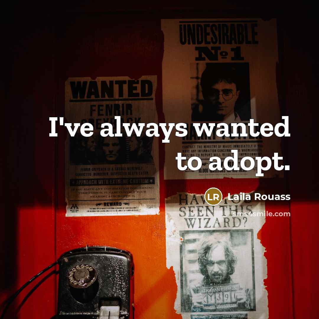 “I've always wanted to adopt.…” quote by Laila Rouass