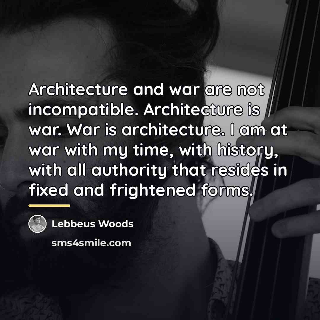 “Architecture and war are not incompatible. Architecture is war. War…” quote by Lebbeus Woods