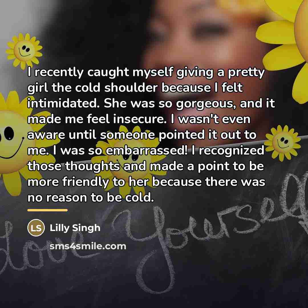 “I recently caught myself giving a pretty girl the cold…” quote by Lilly Singh