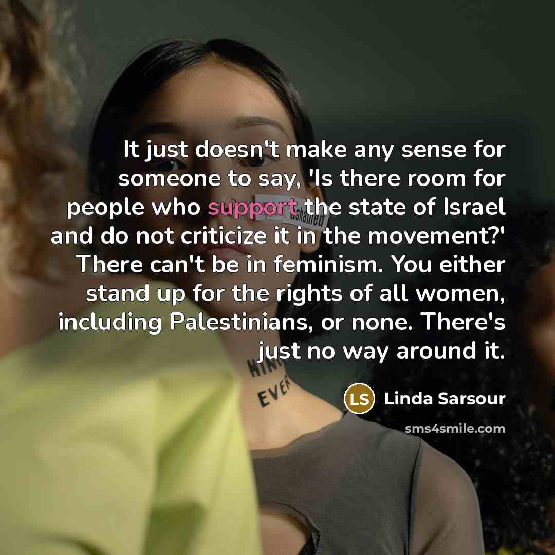 “It just doesn't make any sense for someone to say,…” quote by Linda Sarsour