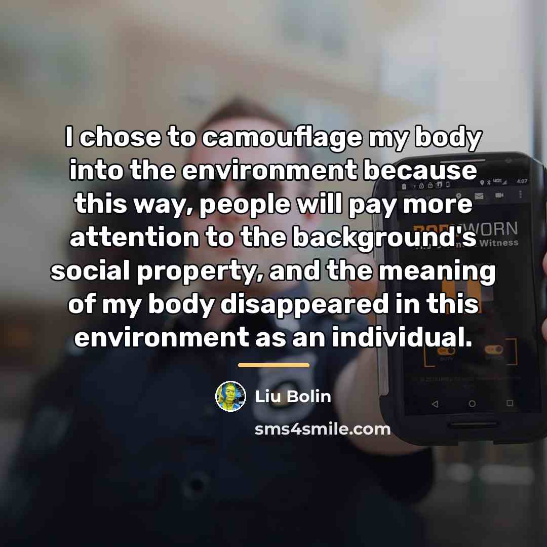 “I chose to camouflage my body into the environment because…” quote by Liu Bolin