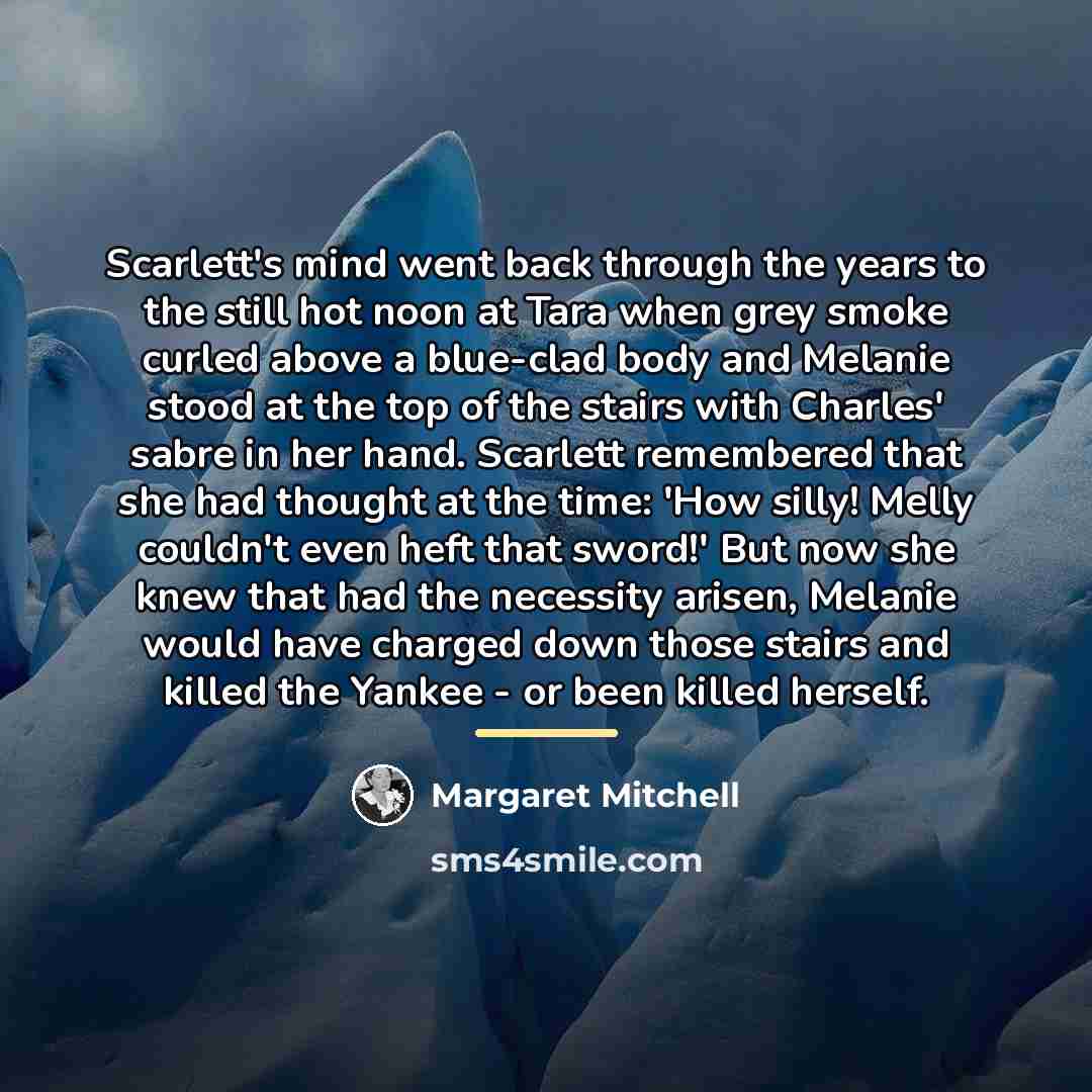 “Scarlett's mind went back through the years to the still…” quote by Margaret Mitchell