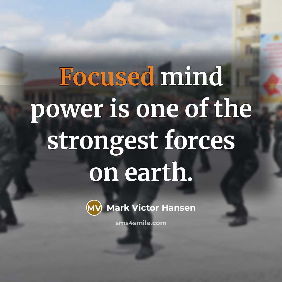 “Focused mind power is one of the strongest forces on…” quote by Mark Victor Hansen