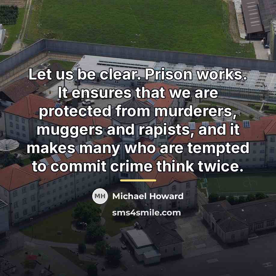 “Let us be clear. Prison works. It ensures that we…” quote by Michael Howard