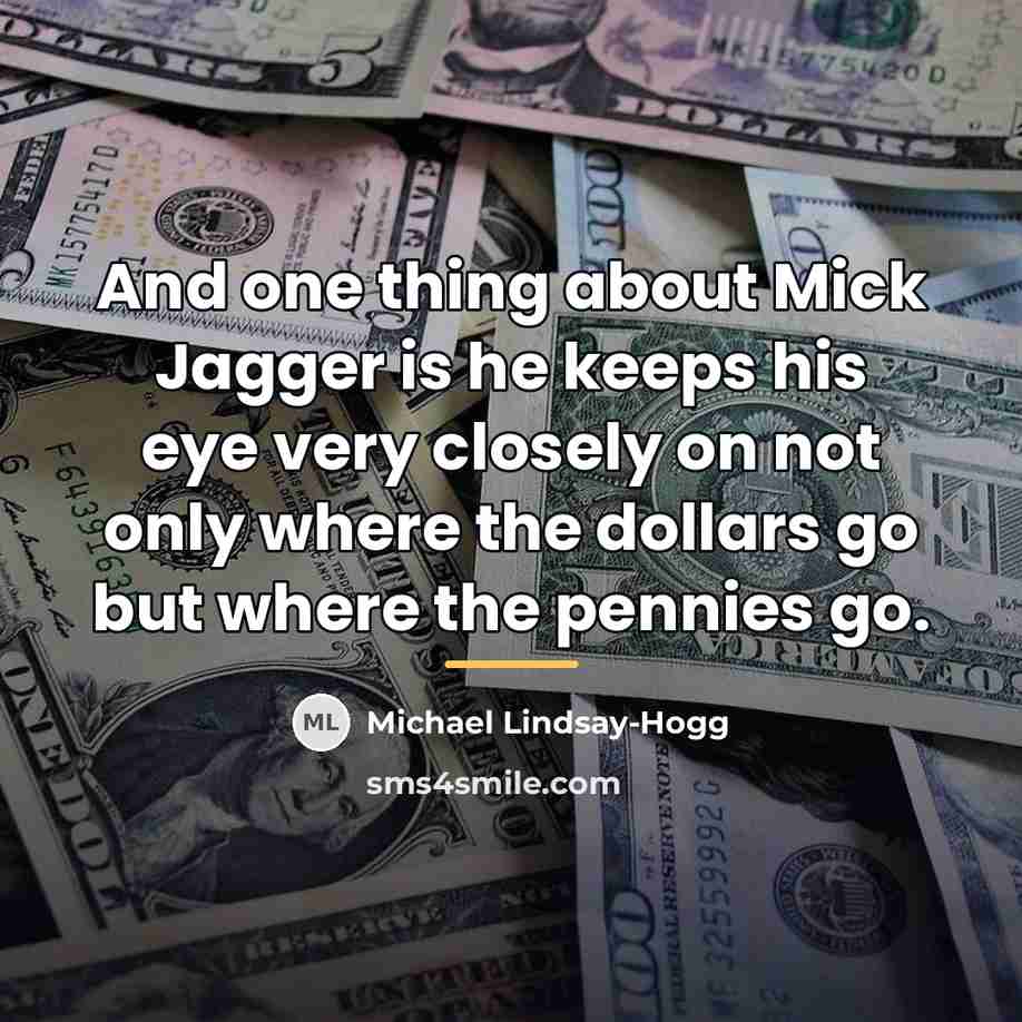 “And one thing about Mick Jagger is he keeps his…” quote by Michael Lindsay-Hogg