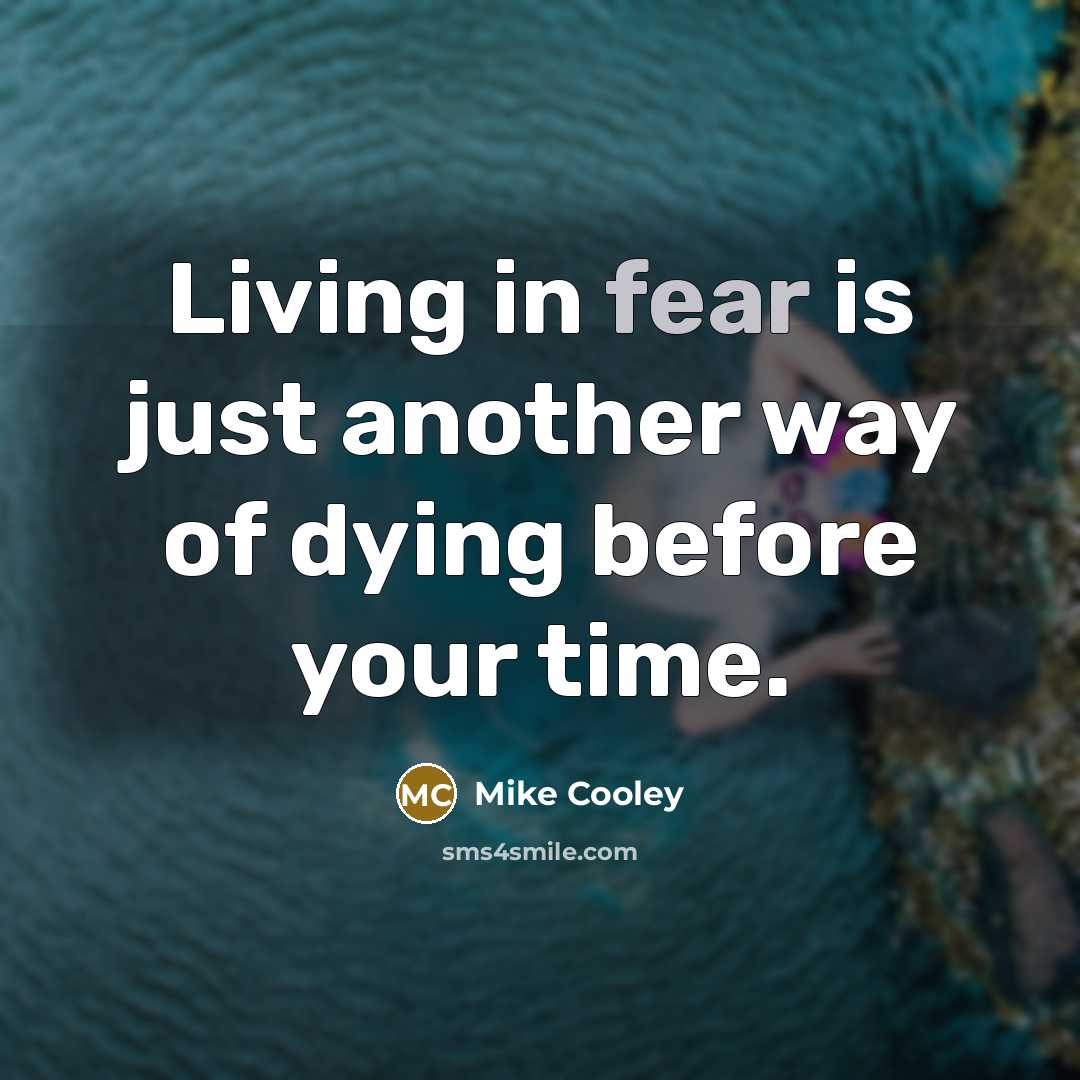 “Living in fear is just another way of dying before…” quote by Mike Cooley