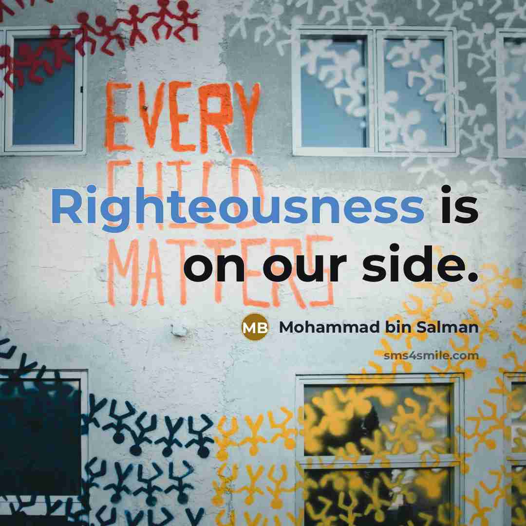 “Righteousness is on our side.…” quote by Mohammad bin Salman