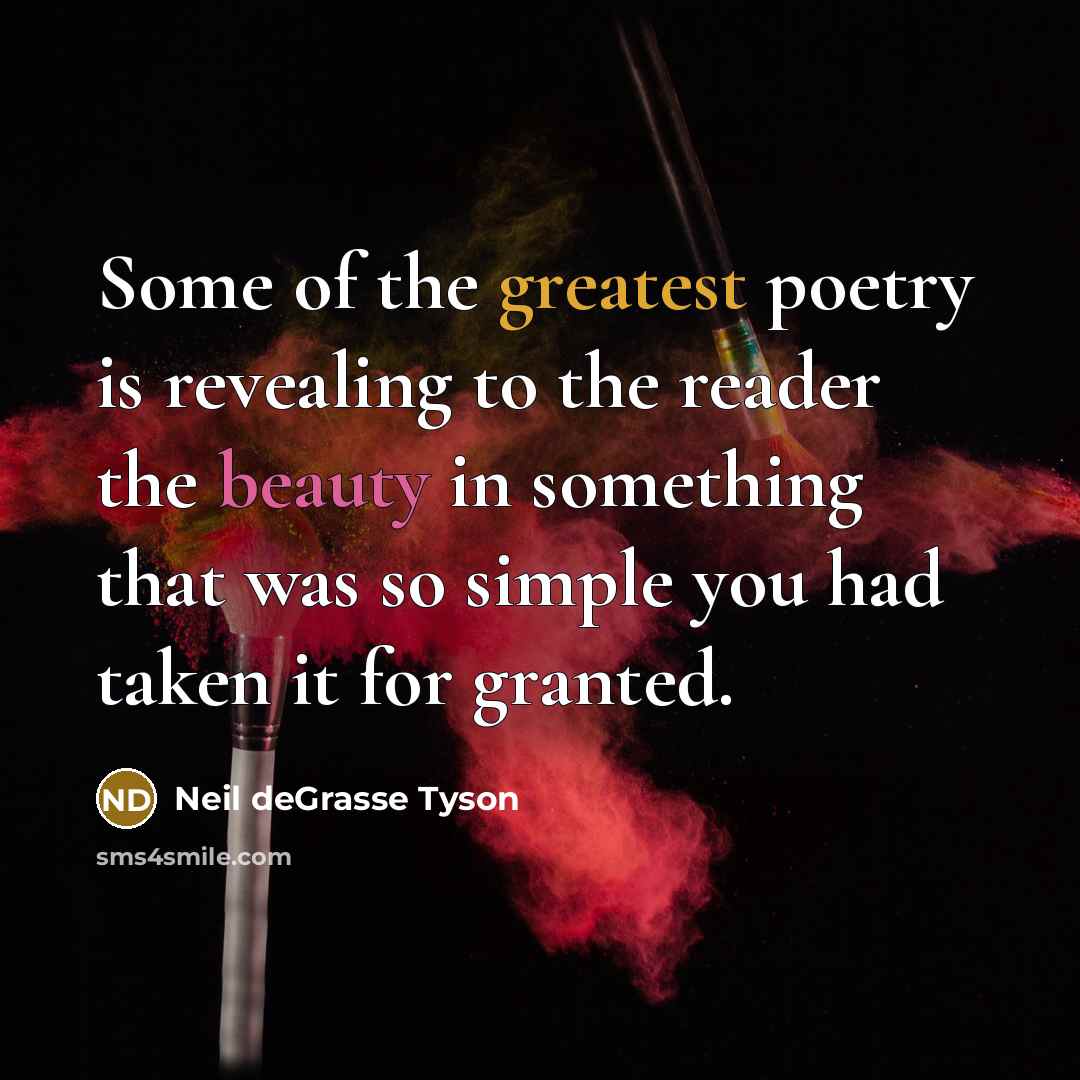“Some of the greatest poetry is revealing to the reader…” quote by Neil deGrasse Tyson