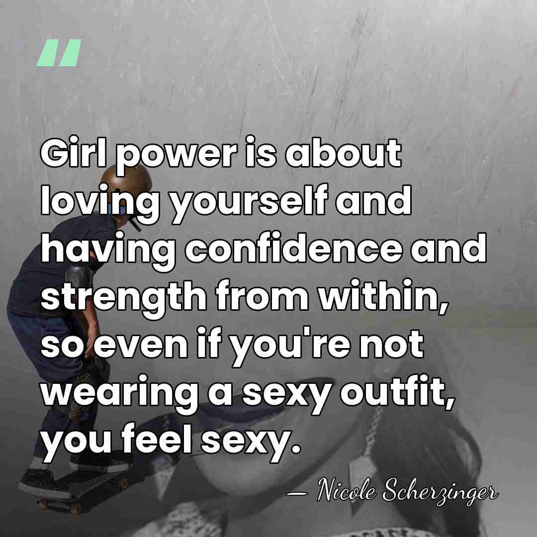 Girl power is about loving yourself and having confidence and strength from&hellip; - Nicole Scherzinger