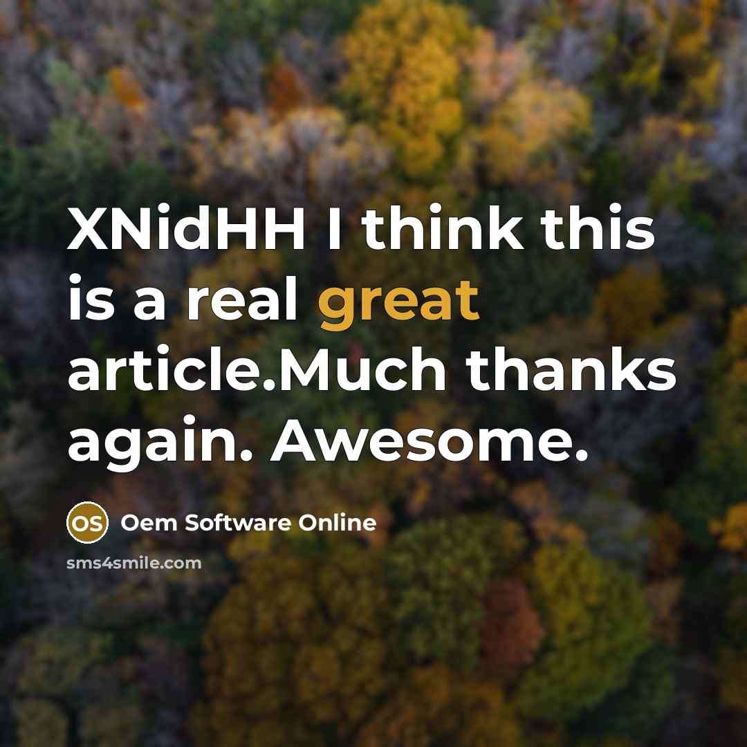 “XNidHH I think this is a real great article.Much thanks…” quote by Oem Software Online