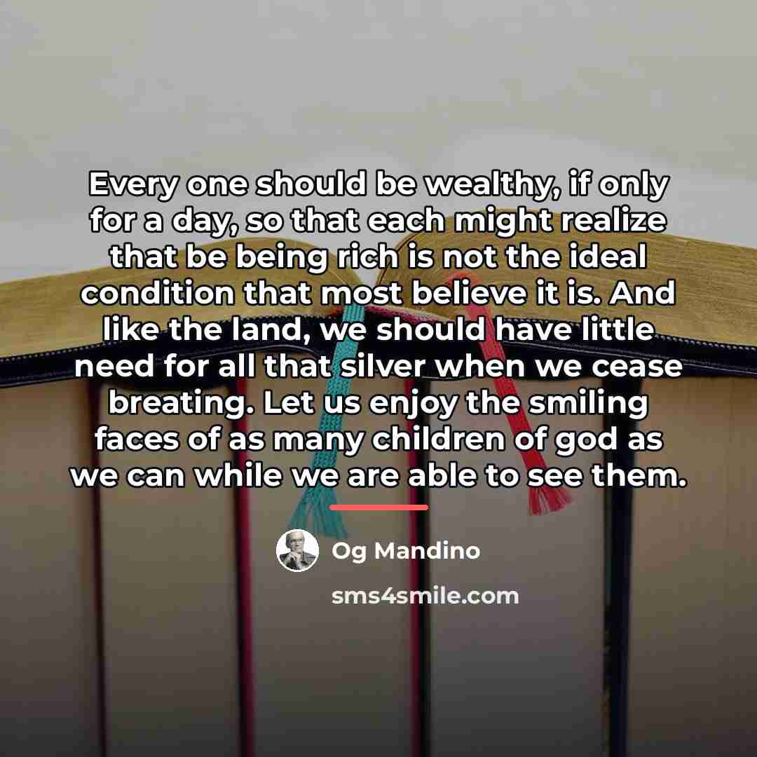 “Every one should be wealthy, if only for a day,…” quote by Og Mandino