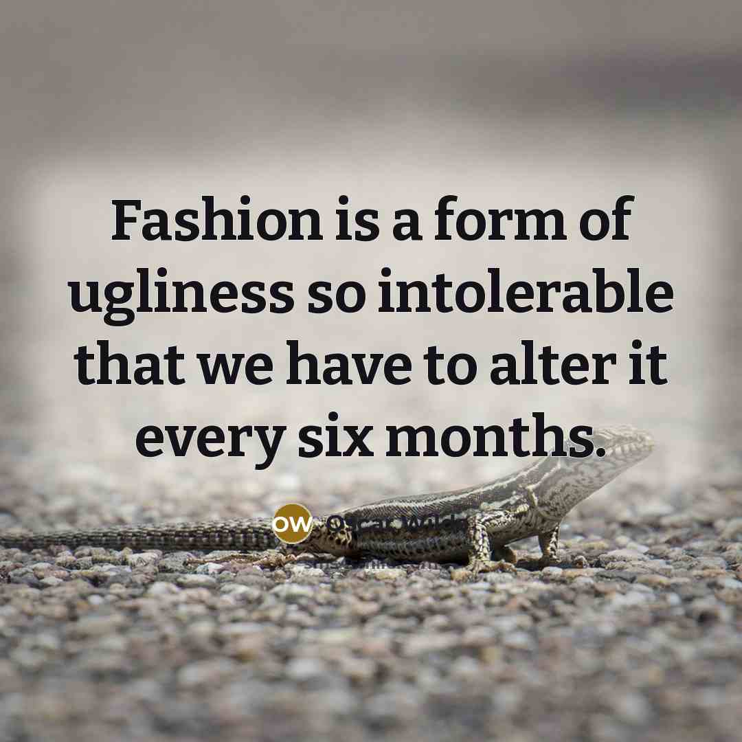 “Fashion is a form of ugliness so intolerable that we…” quote by Oscar Wilde