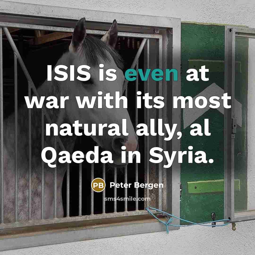“ISIS is even at war with its most natural ally,…” quote by Peter Bergen