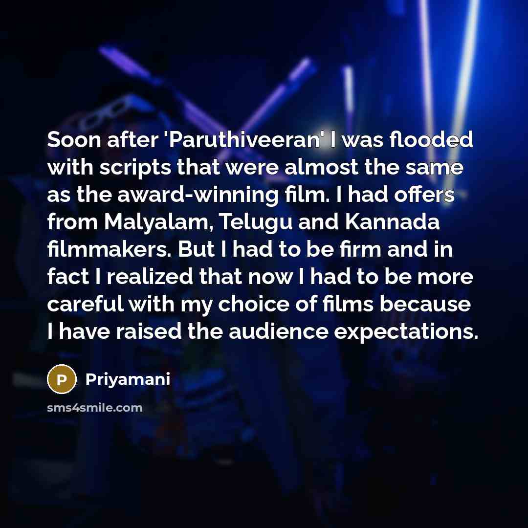 “Soon after 'Paruthiveeran' I was flooded with scripts that were…” quote by Priyamani