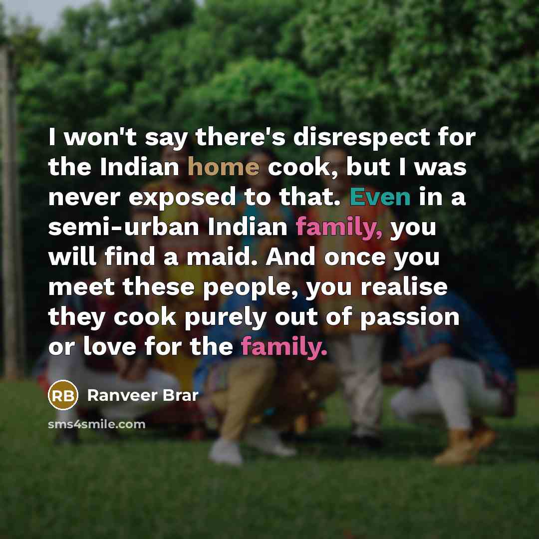 “I won't say there's disrespect for the Indian home cook,…” quote by Ranveer Brar