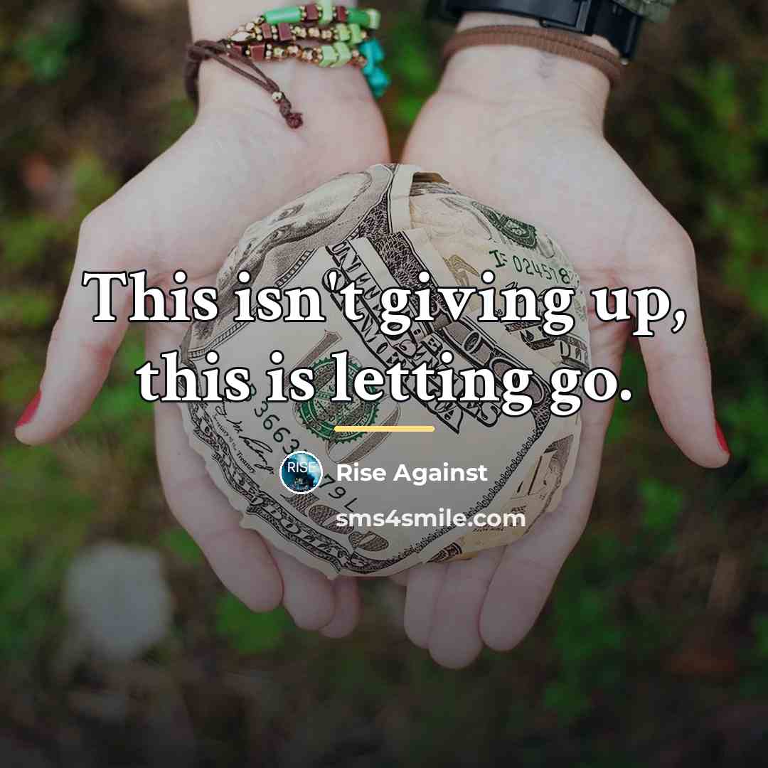 “This isn't giving up, this is letting go.…” quote by Rise Against