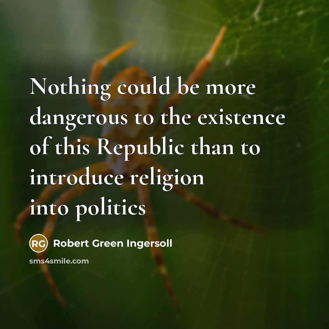 “Nothing could be more dangerous to the existence of this…” quote by Robert Green Ingersoll