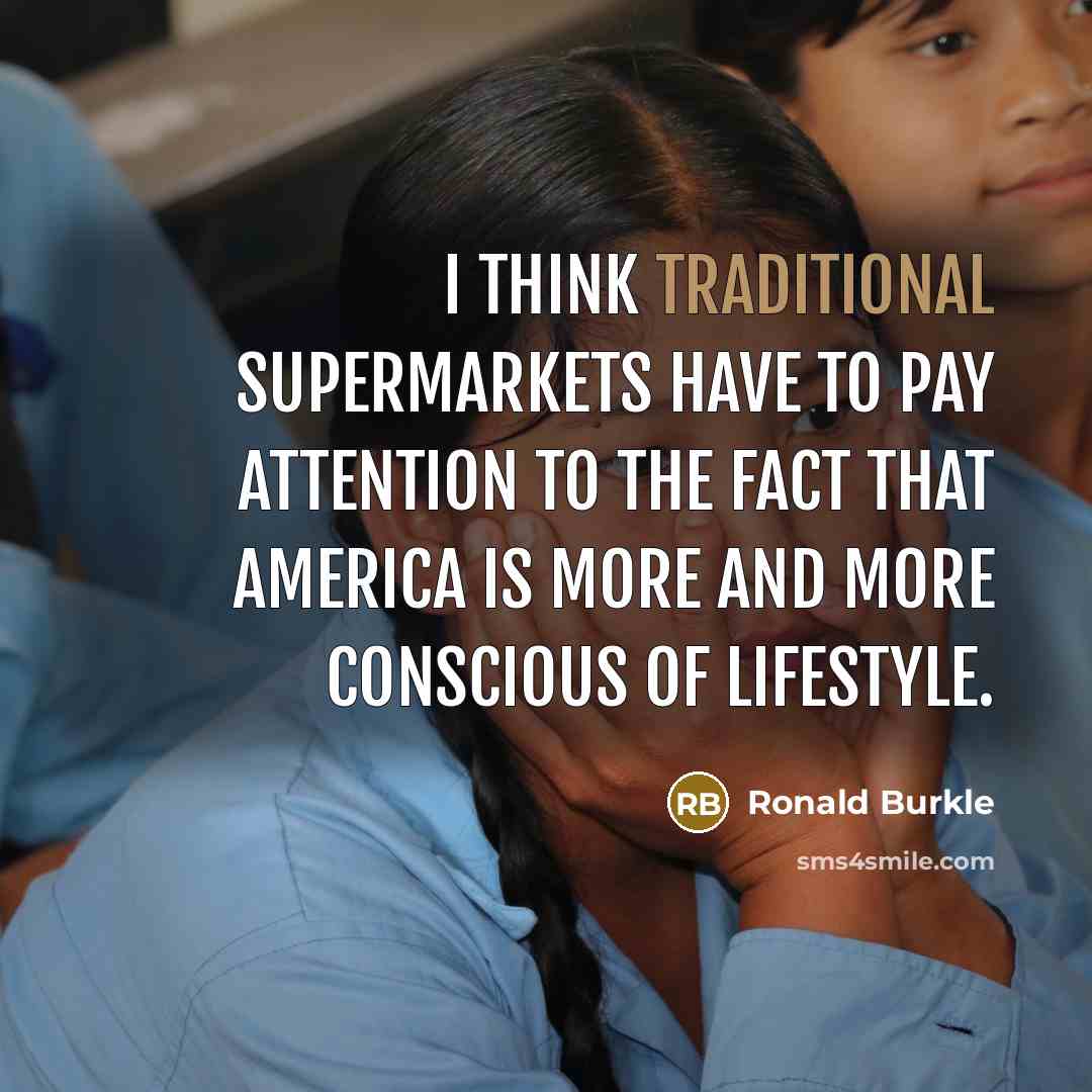 “I think traditional supermarkets have to pay attention to the…” quote by Ronald Burkle