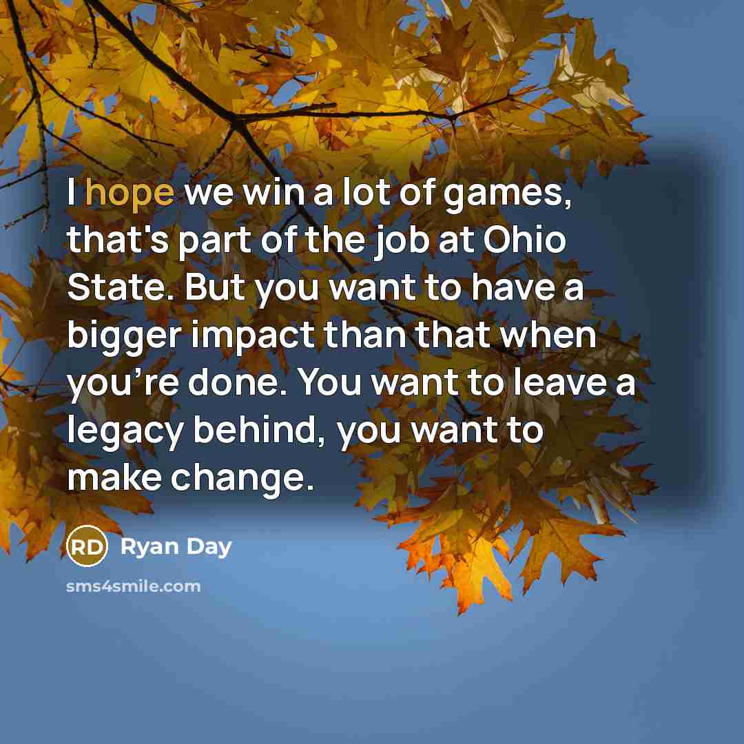“I hope we win a lot of games, that's part…” quote by Ryan Day