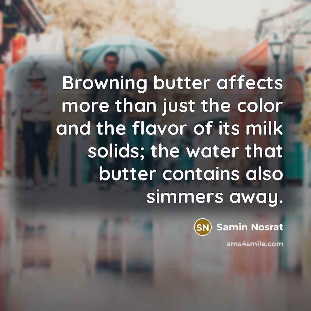 “Browning butter affects more than just the color and the…” quote by Samin Nosrat