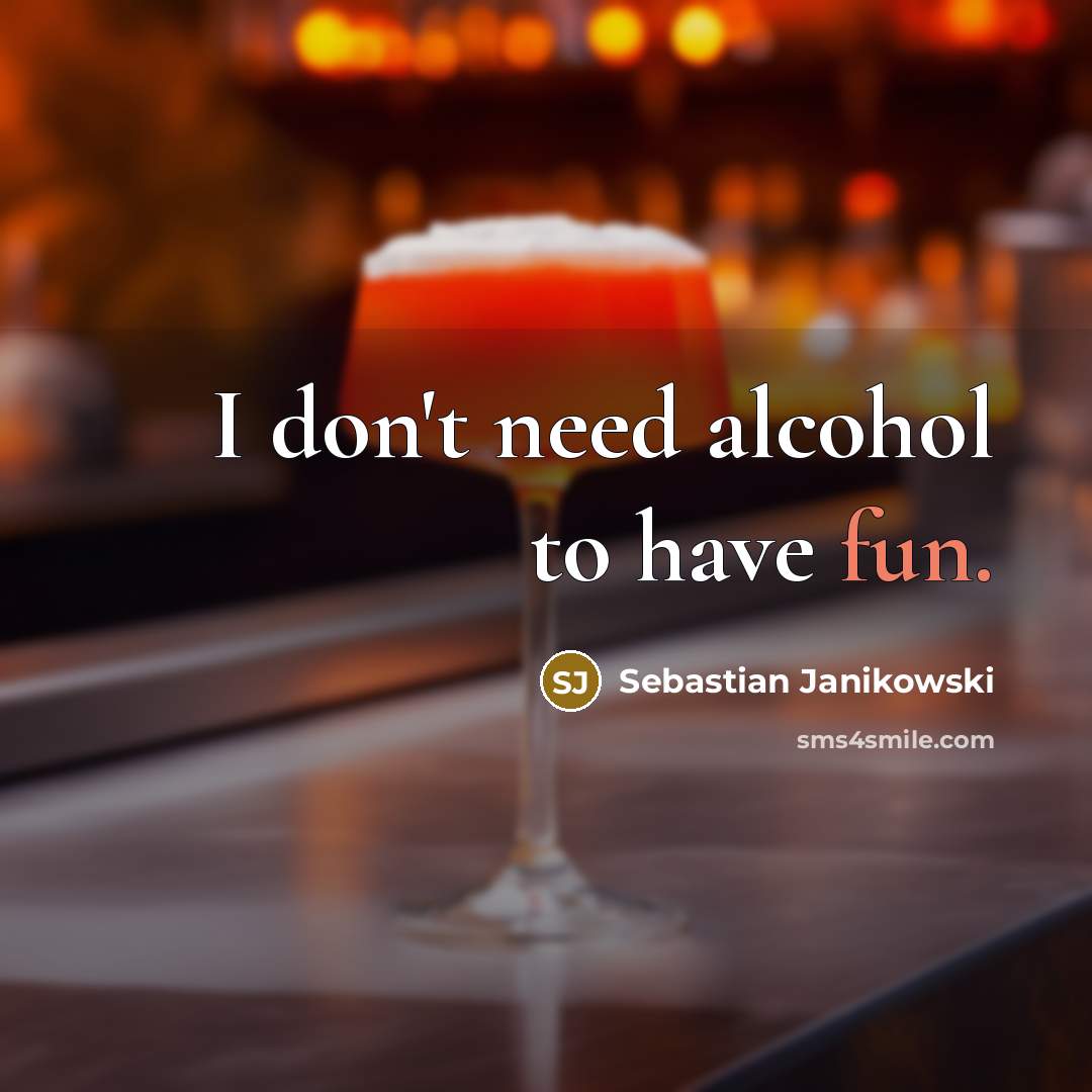 “I don't need alcohol to have fun.…” quote by Sebastian Janikowski