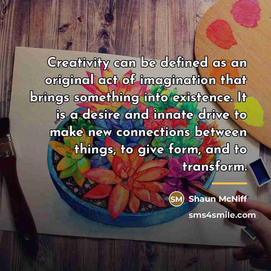 “Creativity can be defined as an original act of imagination…” quote by Shaun McNiff