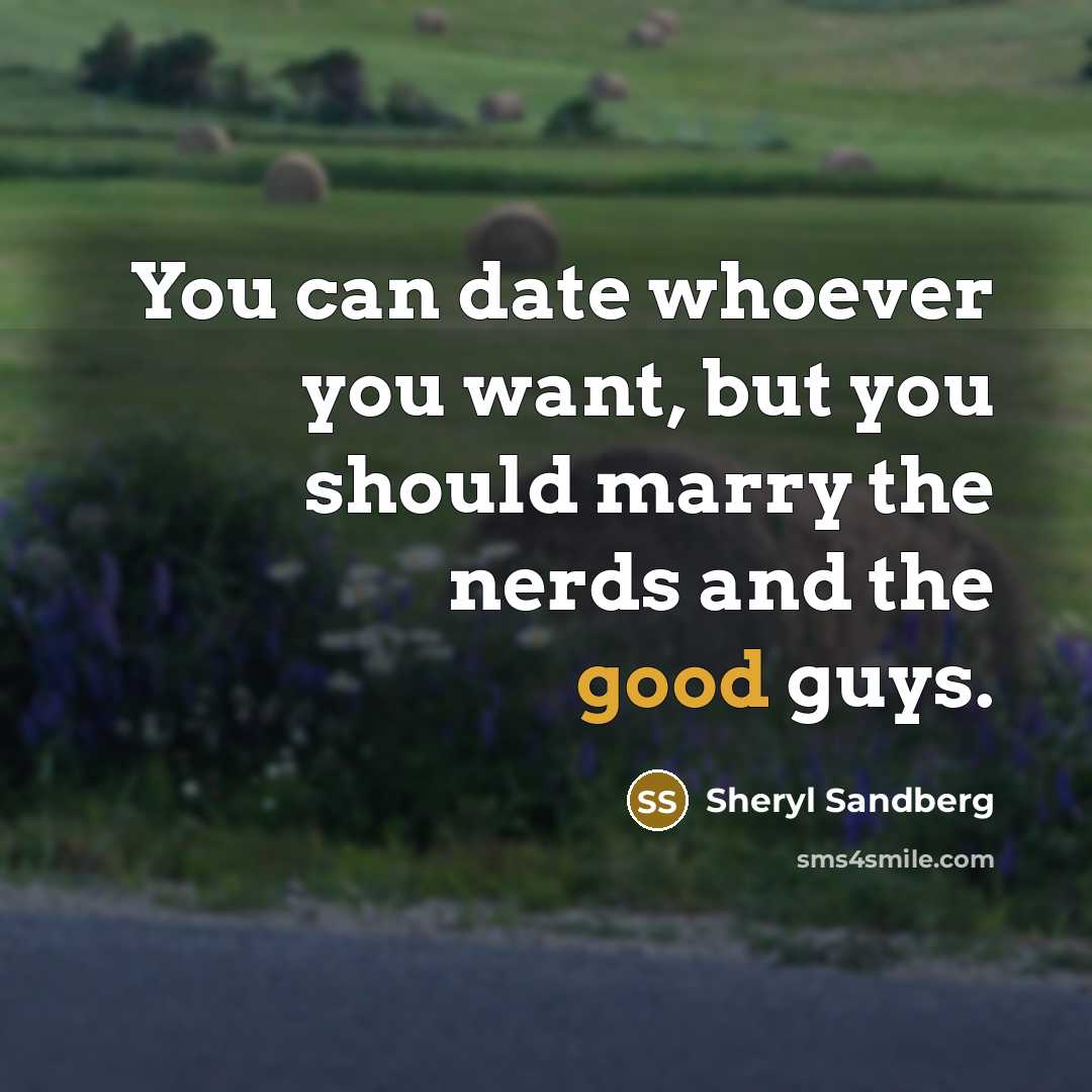 “You can date whoever you want, but you should marry…” quote by Sheryl Sandberg