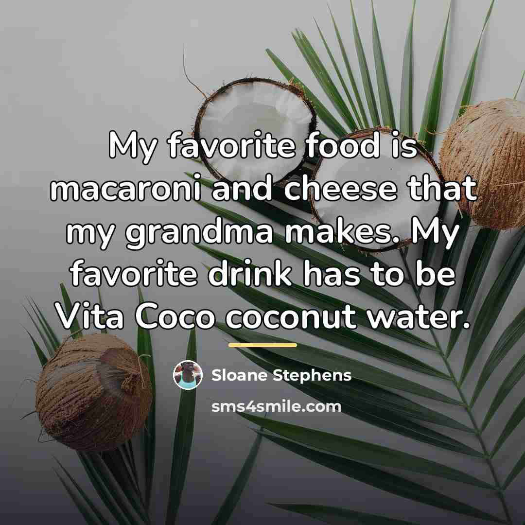 “My favorite food is macaroni and cheese that my grandma…” quote by Sloane Stephens
