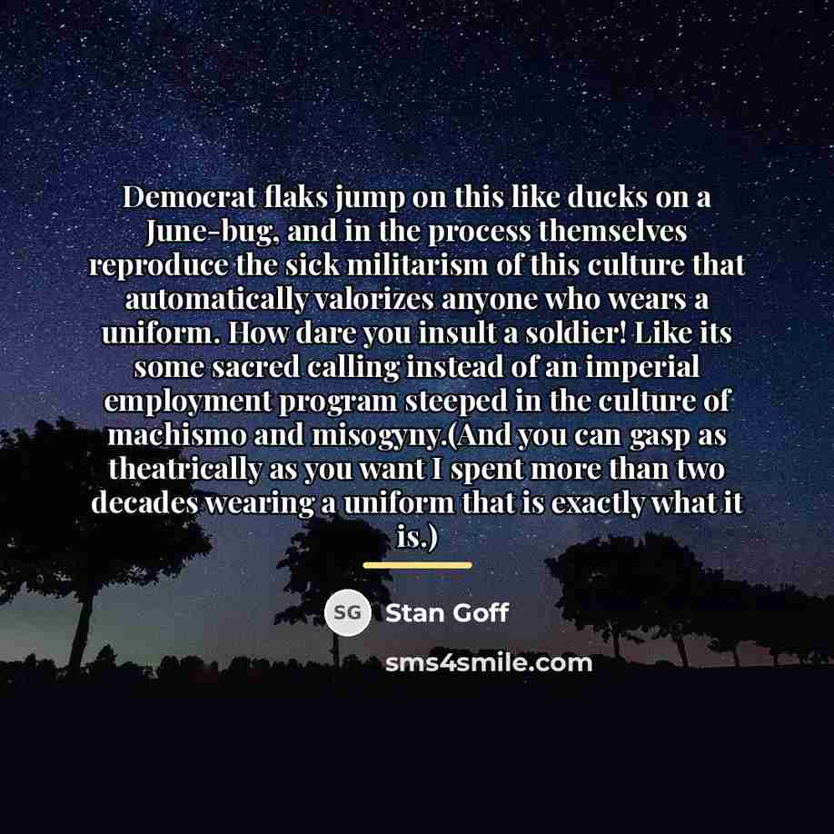 “Democrat flaks jump on this like ducks on a June-bug,…” quote by Stan Goff