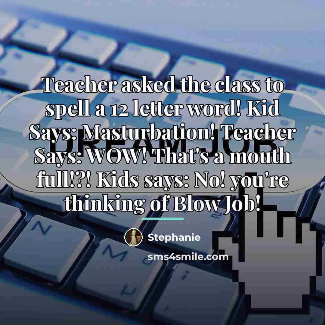 “Teacher asked the class to spell a 12 letter word!…” quote by Stephanie