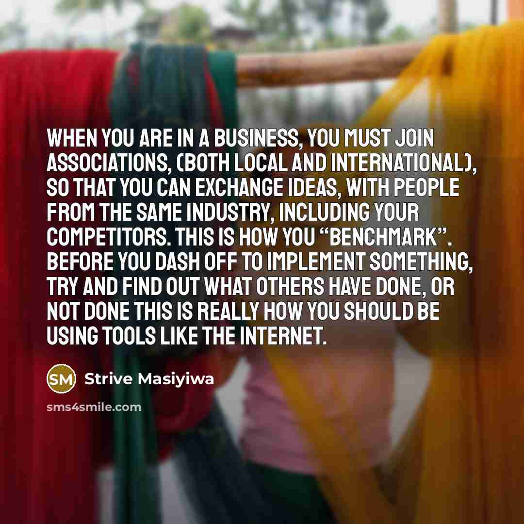 “When you are in a business, you must join associations,…” quote by Strive Masiyiwa