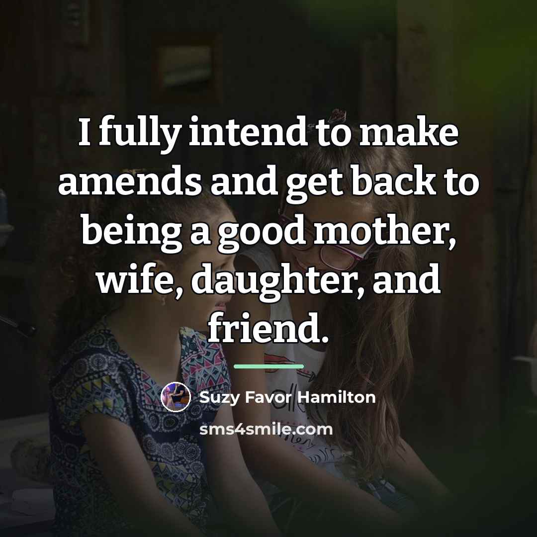 “I fully intend to make amends and get back to…” quote by Suzy Favor Hamilton