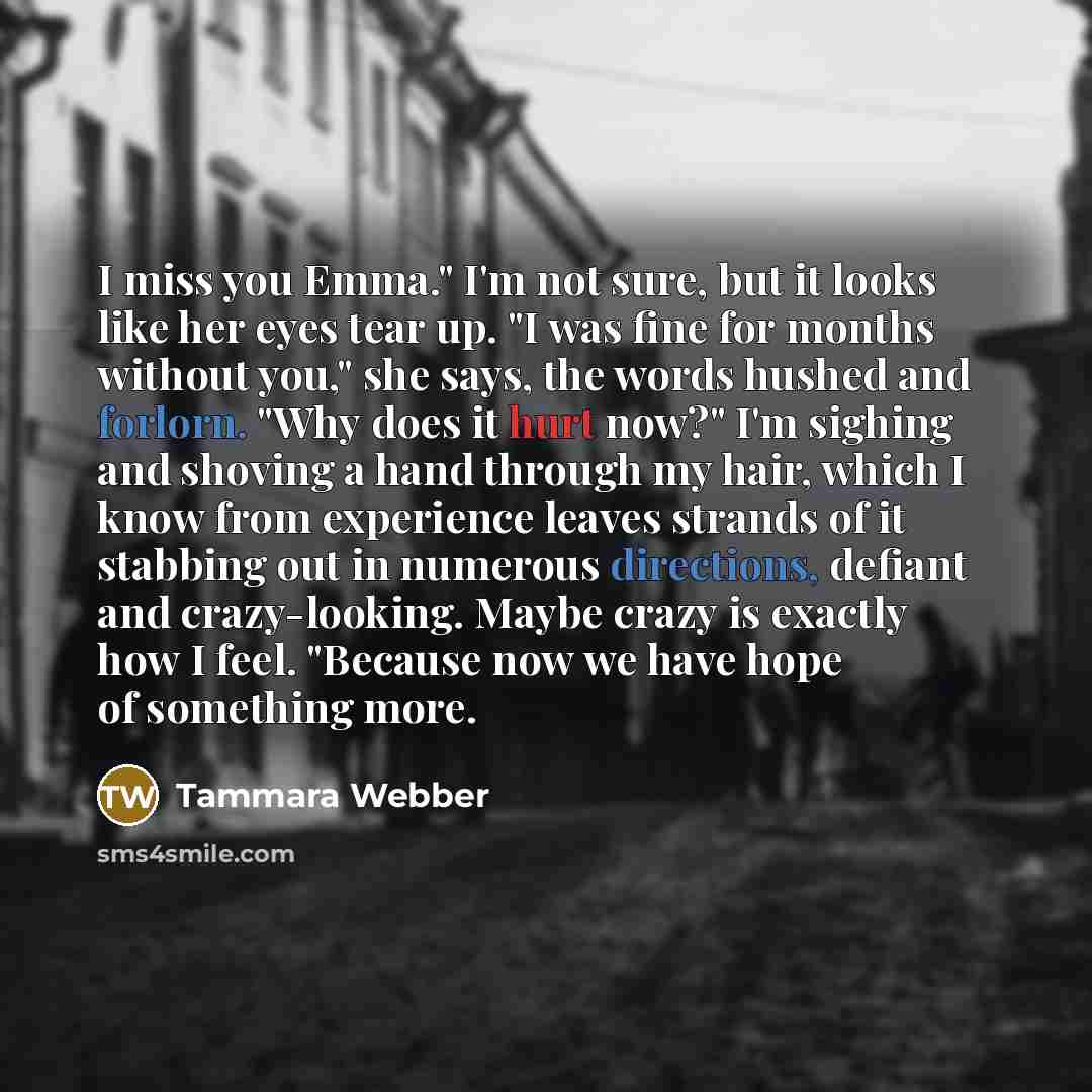 “I miss you Emma." I'm not sure, but it looks…” quote by Tammara Webber