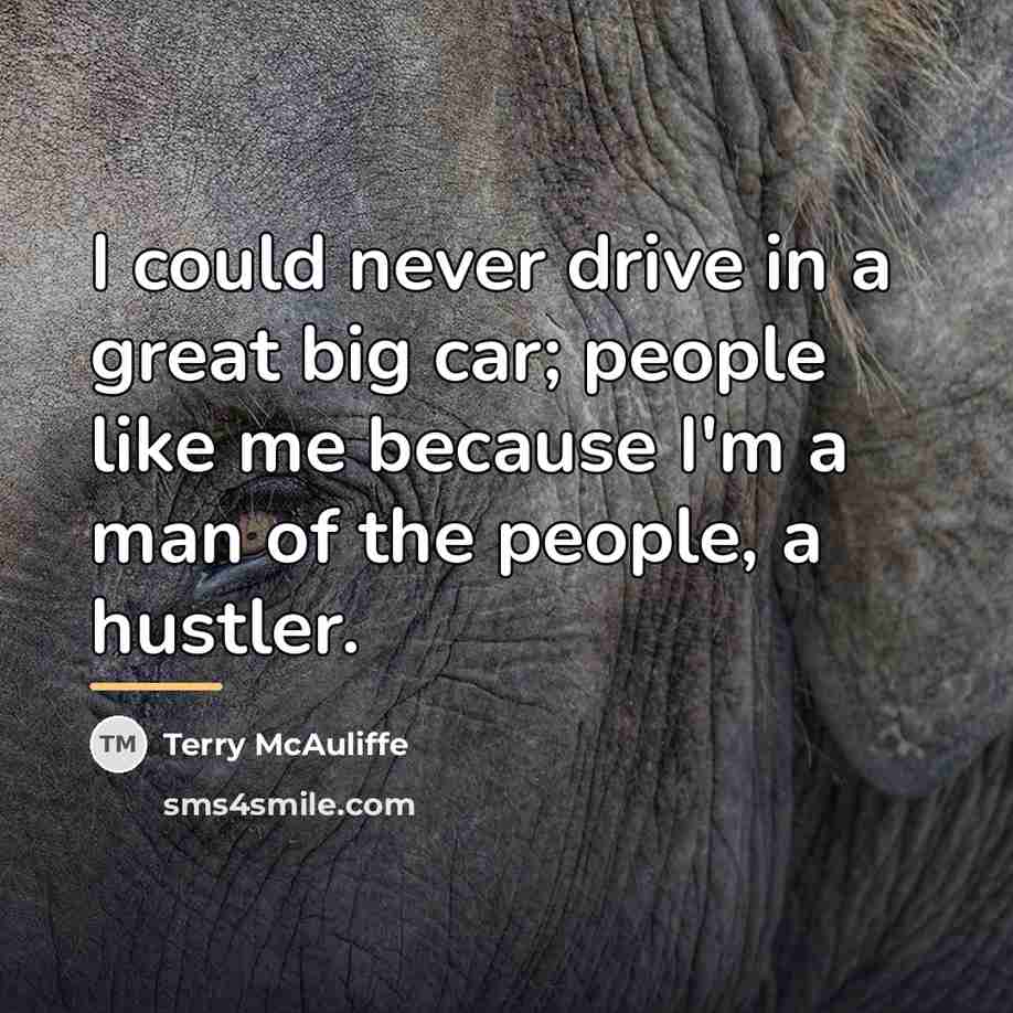 “I could never drive in a great big car; people…” quote by Terry McAuliffe
