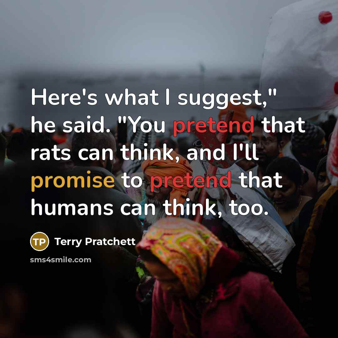 “Here's what I suggest," he said. "You pretend that rats…” quote by Terry Pratchett