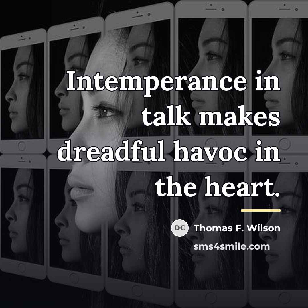 “Intemperance in talk makes dreadful havoc in the heart.…” quote by Thomas F. Wilson
