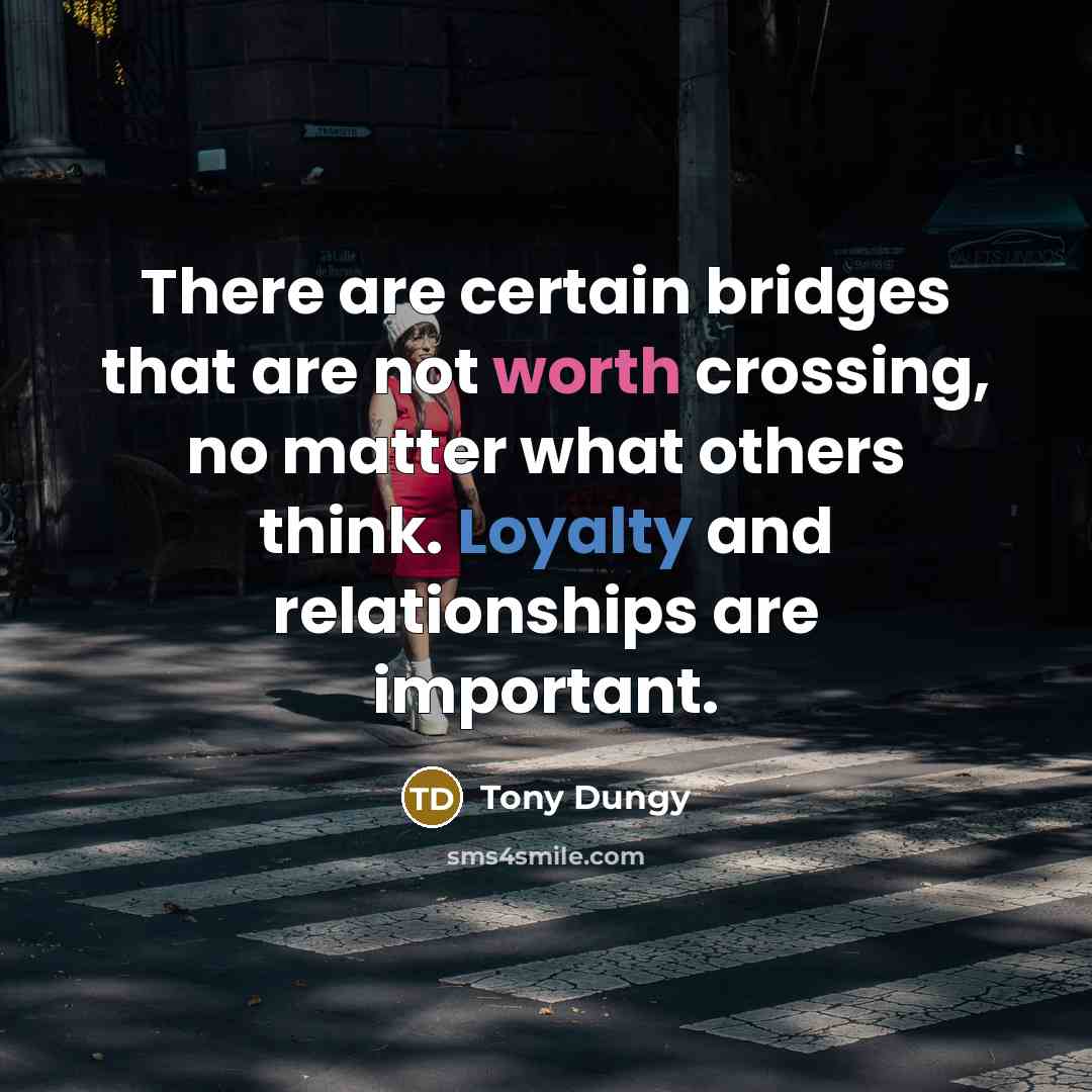 “There are certain bridges that are not worth crossing, no…” quote by Tony Dungy