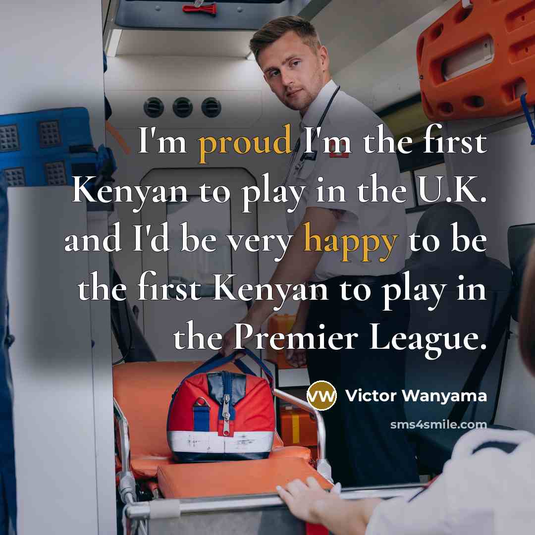 “I'm proud I'm the first Kenyan to play in the…” quote by Victor Wanyama