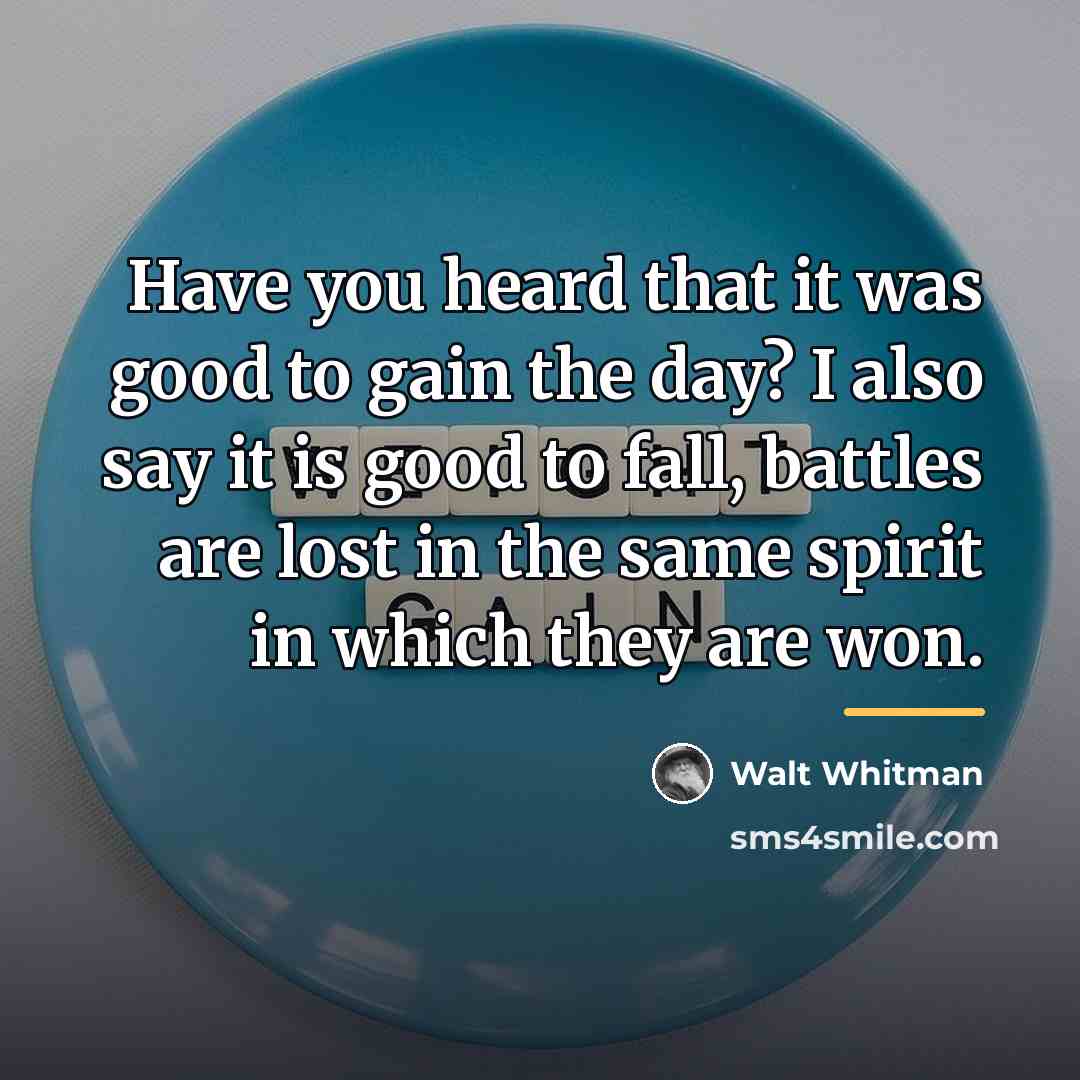“Have you heard that it was good to gain the…” quote by Walt Whitman