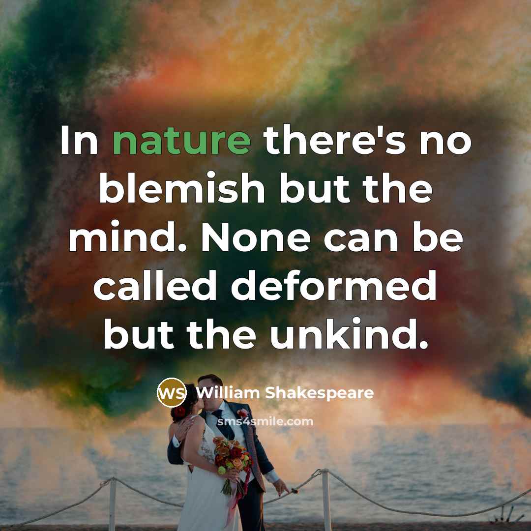 “In nature there's no blemish but the mind. None can…” quote by William Shakespeare