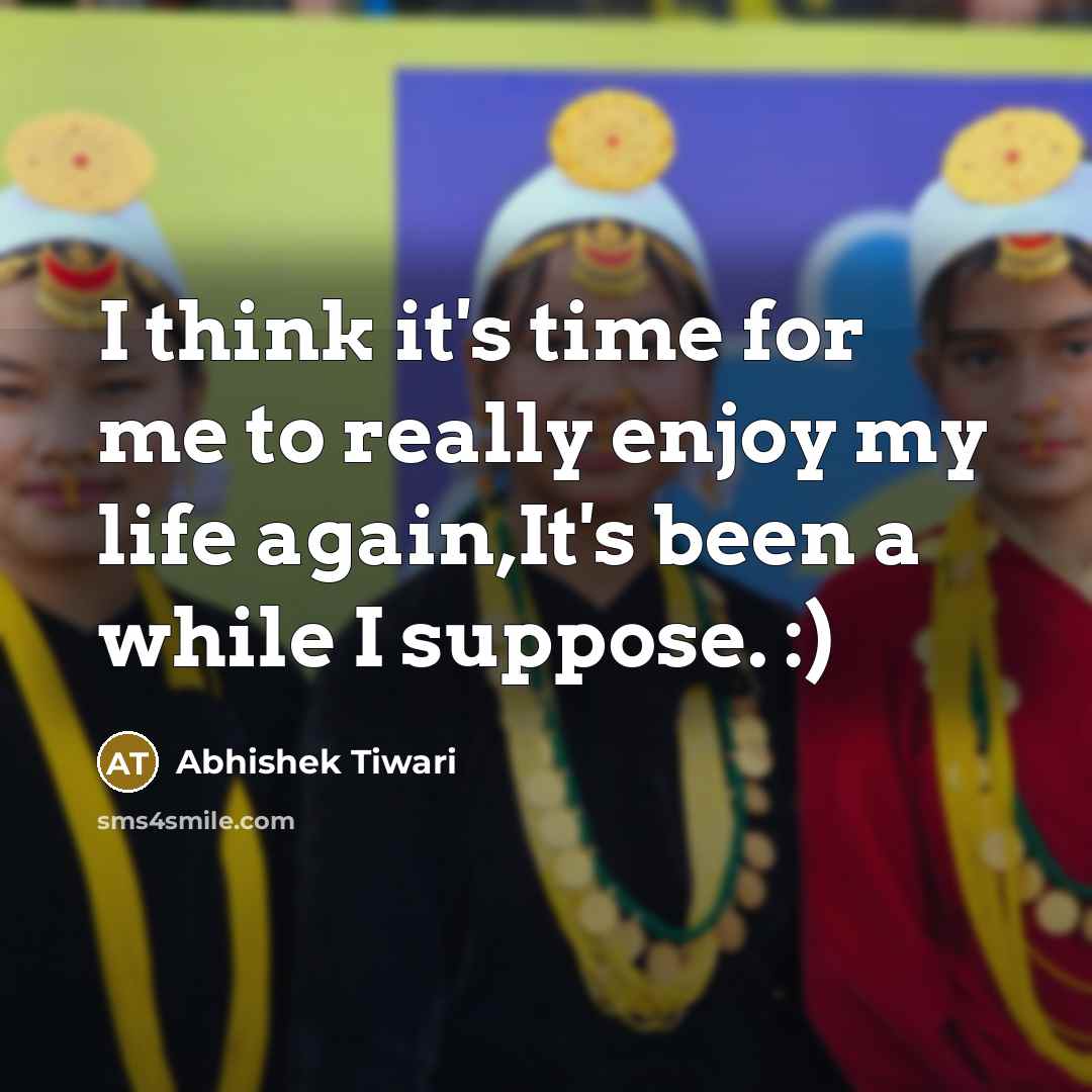 “I think it's time for me to really enjoy my…” quote by Abhishek Tiwari