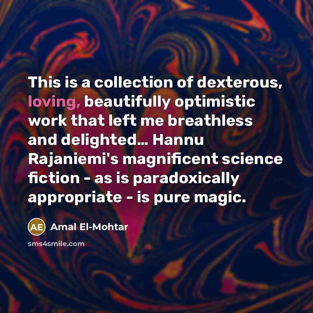 “This is a collection of dexterous, loving, beautifully optimistic work…” quote by Amal El-Mohtar