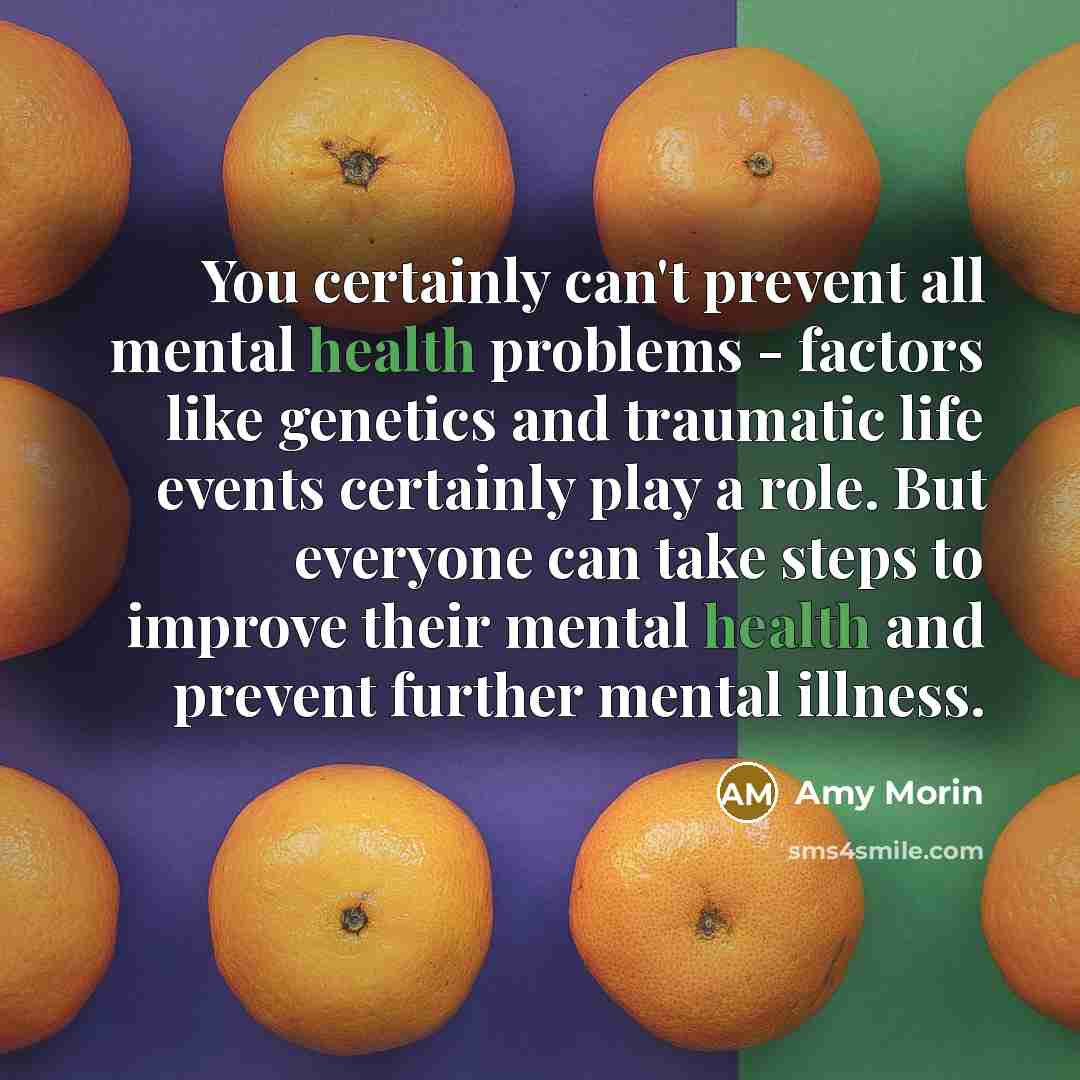 “You certainly can't prevent all mental health problems - factors…” quote by Amy Morin