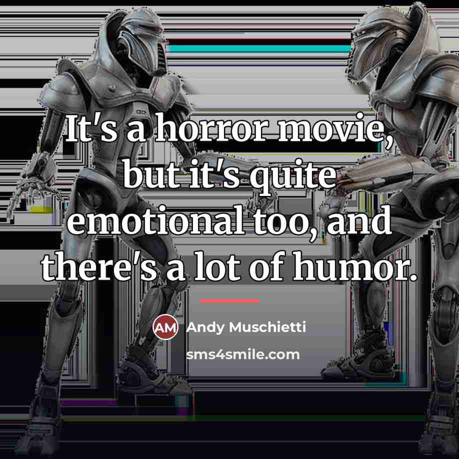 “It's a horror movie, but it's quite emotional too, and…” quote by Andy Muschietti