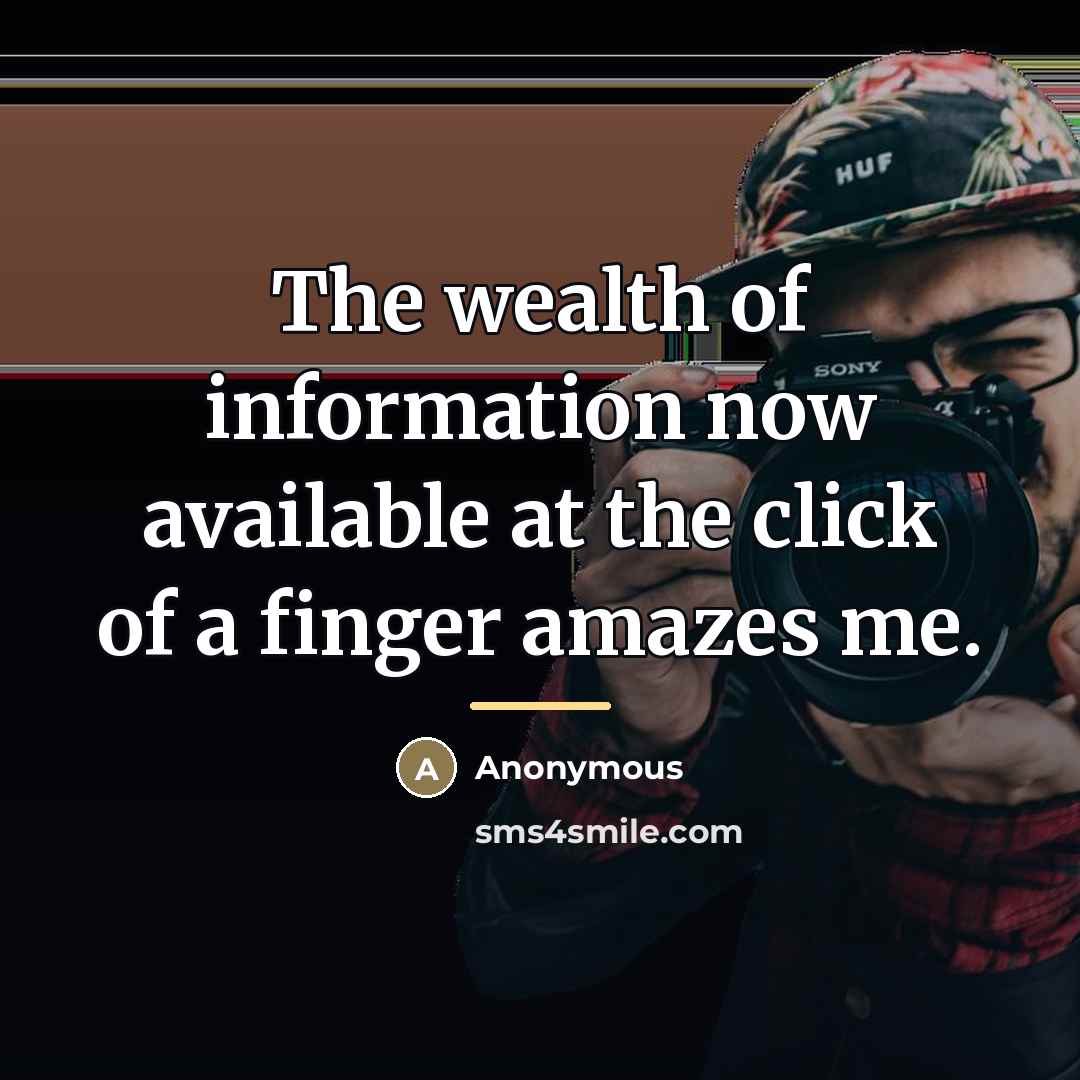“The wealth of information now available at the click of…” quote by Anonymous