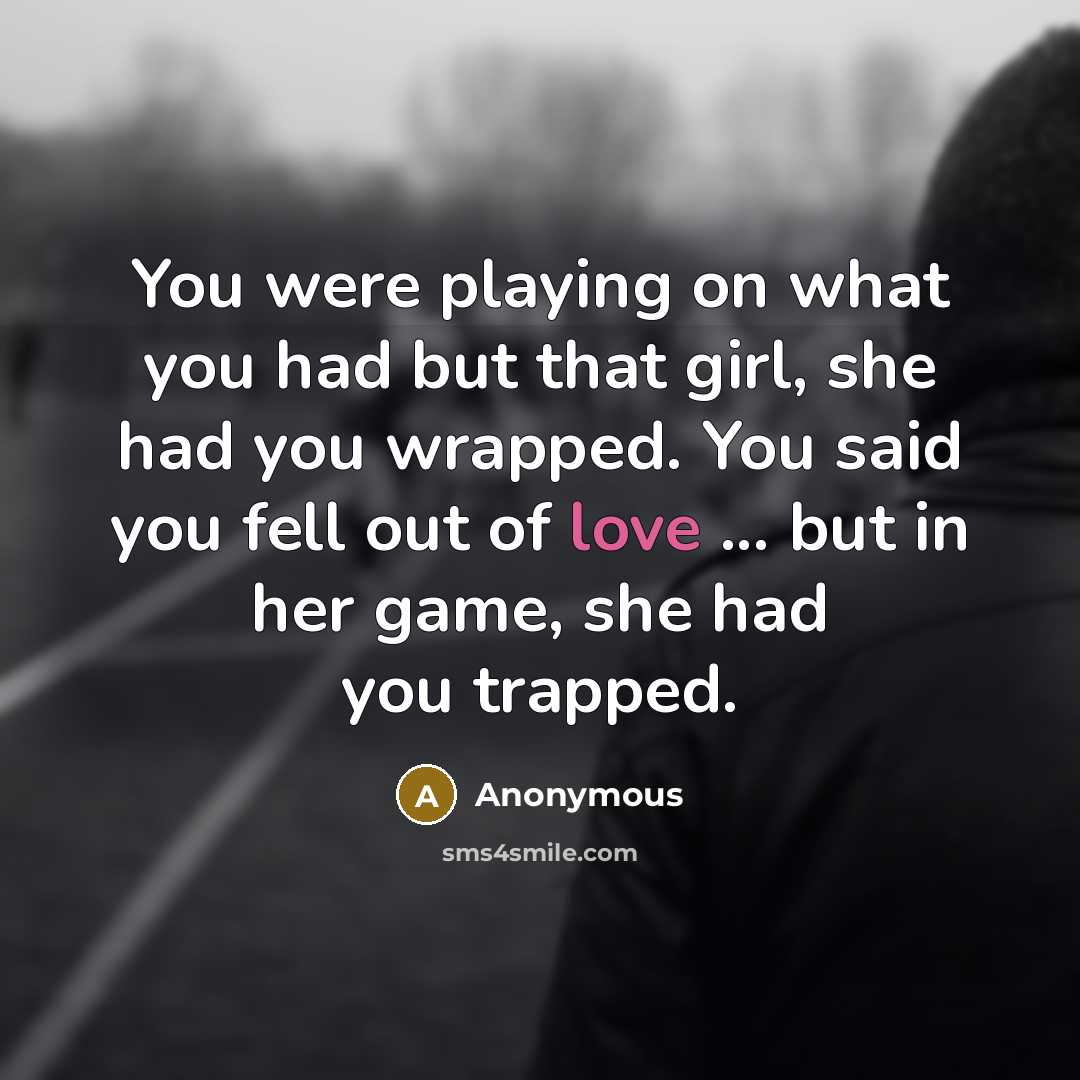 “You were playing on what you had but that girl,…” quote by Anonymous