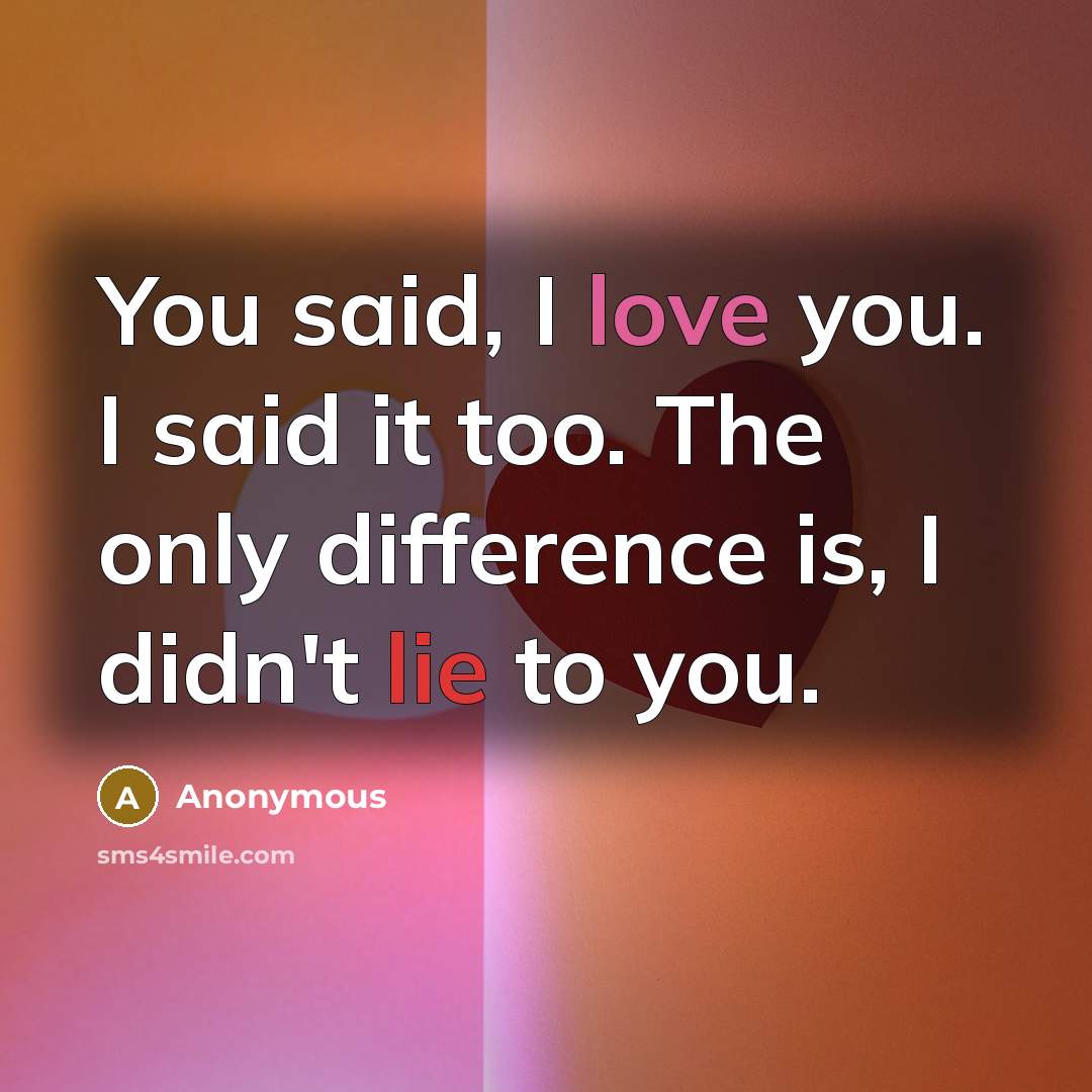“You said, I love you. I said it too. The…” quote by Anonymous