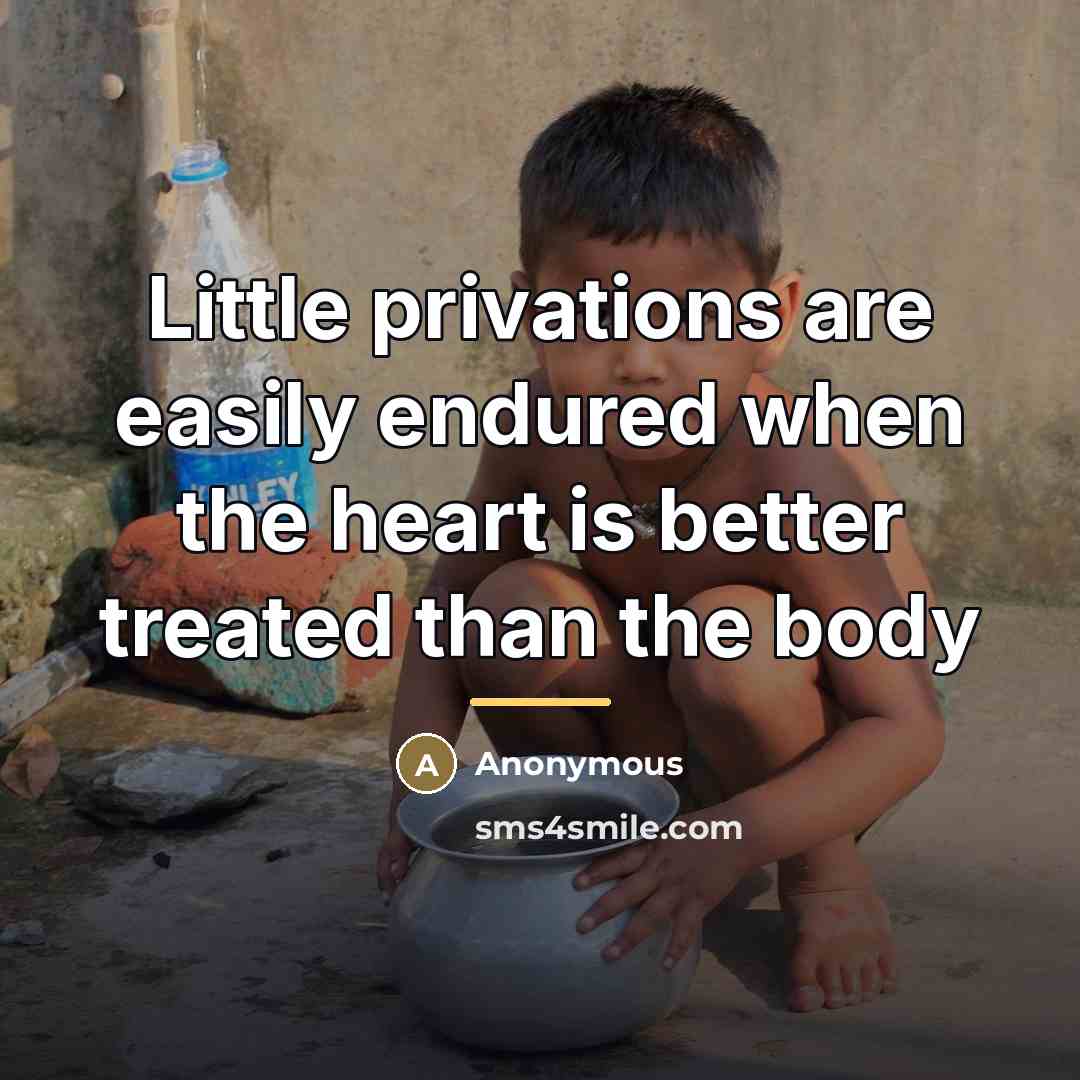 “Little privations are easily endured when the heart is better…” quote by Anonymous