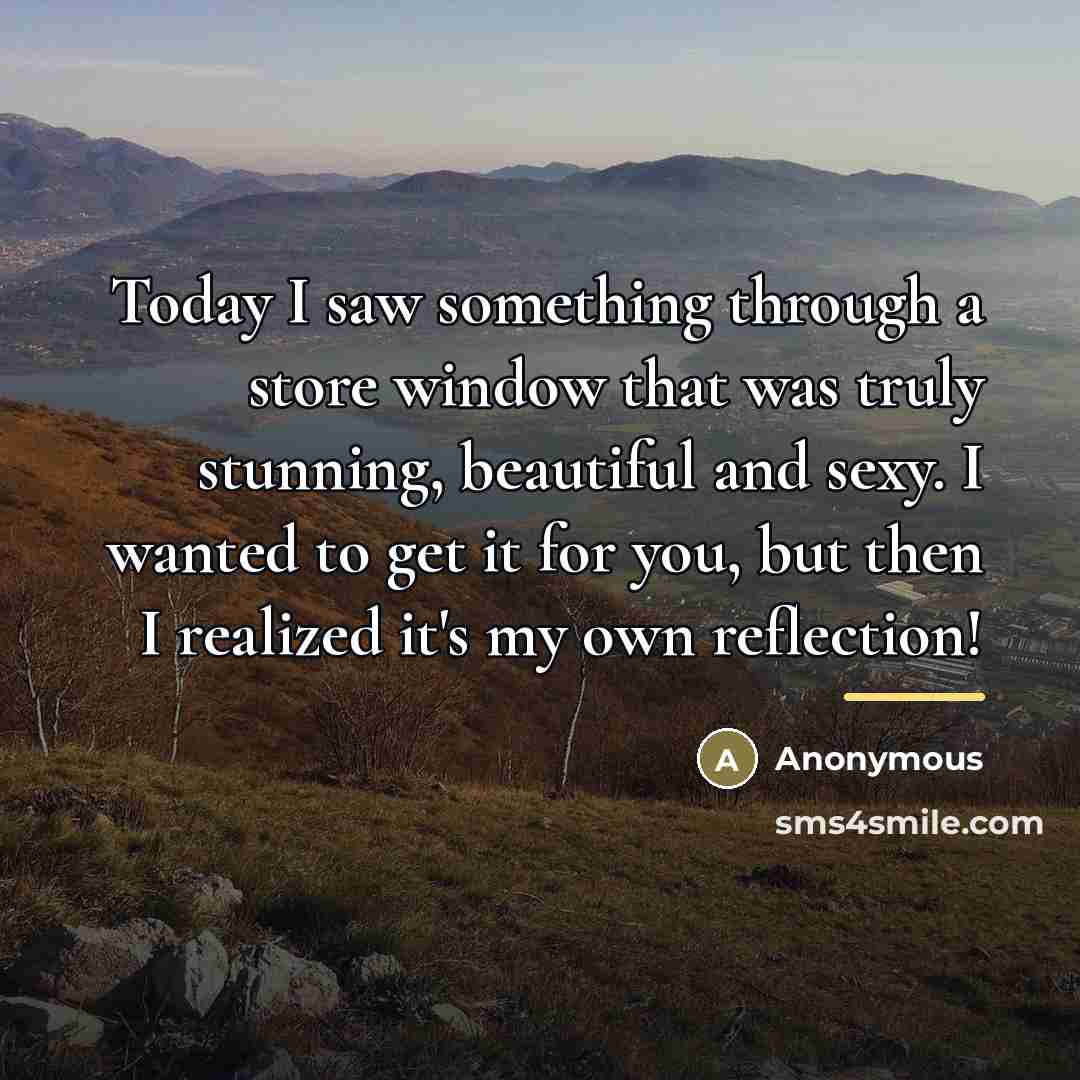 “Today I saw something through a store window that was…” quote by Anonymous