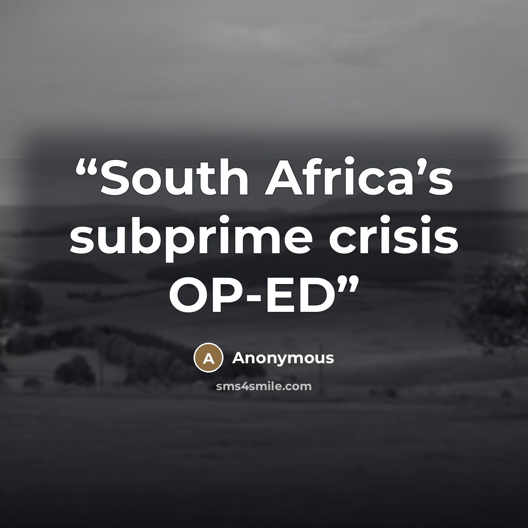 “South Africa’s subprime crisis OP-ED” quote by Anonymous